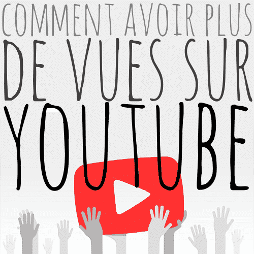 comment avoir plus de vues youtube